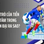 Giải Mã Vai Trò Của Tiền Vệ Trung Tâm Trong Bóng Đá Hiện Đại Ra Sao?
